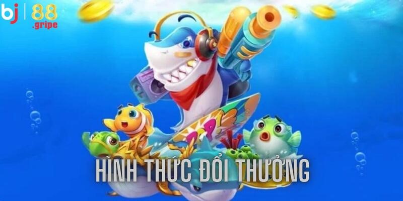 Bắn Cá BJ88: Săn Cá Online Đổi Thưởng Uy Tín 2026 5 Tận dụng cơ hội đổi phần thưởng với nhiều hình thức