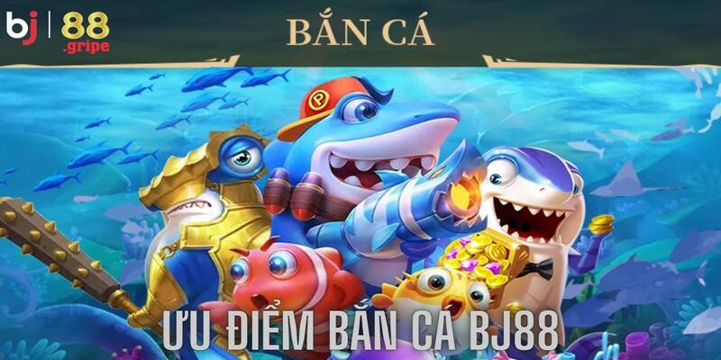 Bắn Cá BJ88: Săn Cá Online Đổi Thưởng Uy Tín 2026 3 Thiên đường giải trí với các ưu điểm cực chất