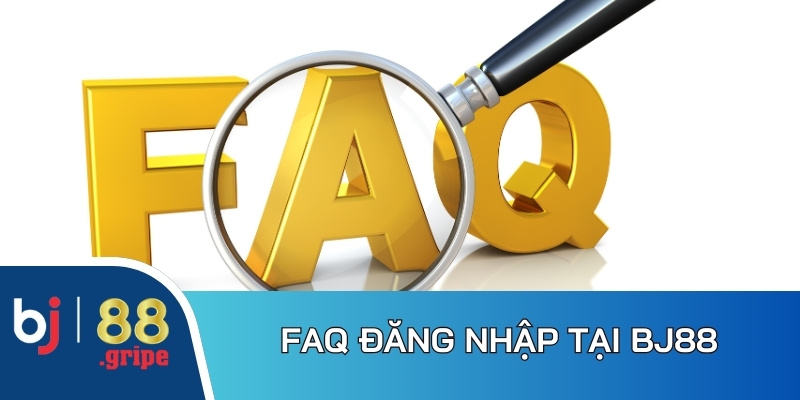 Đăng Nhập BJ88: Vào BJ88 Nhanh Không Lỗi Mới Nhất 2026 5 FAQ liên quan đến việc đăng nhập tại BJ88