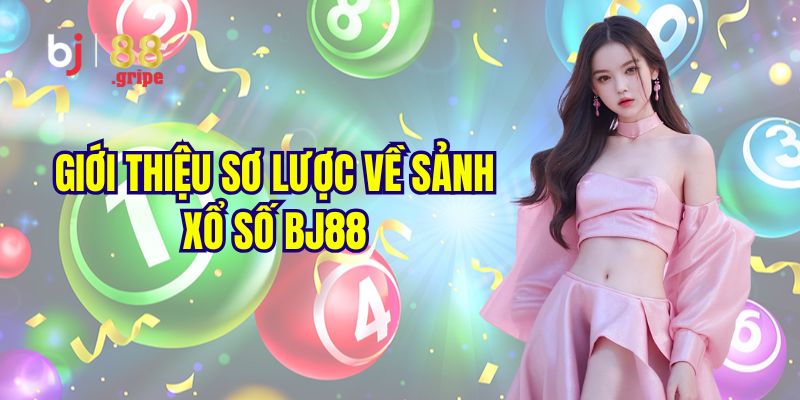 Xổ Số BJ88: Lô Đề Online 3 Miền Uy Tín Hấp Dẫn 2026 2 Khám phá đôi nét về sảnh xổ số BJ88