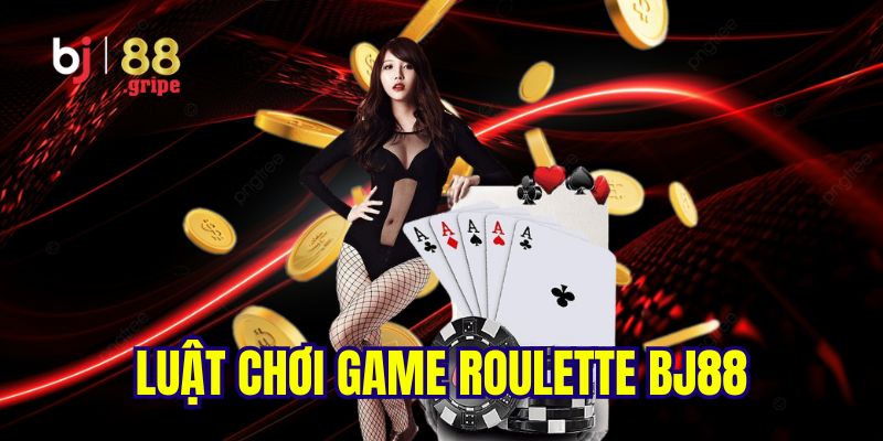 Roulette BJ88: Roulette Online Uy Tín Và Dễ Thắng 2026 4 Luật chơi game roulette chi tiết, đầy đủ
