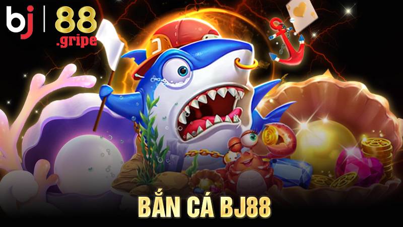 Bắn Cá BJ88: Săn Cá Online Đổi Thưởng Uy Tín 2026 1 Bắn cá BJ88